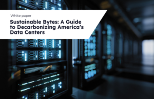 Sustainable Bytes: A Guide to Decarbonizing America’s Data Centers