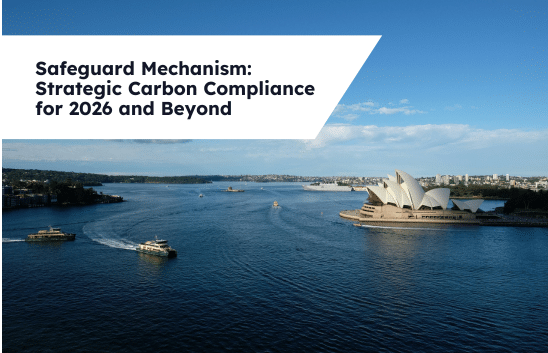 Safeguard Mechanism: Strategic Carbon Compliance for 2026 and Beyond